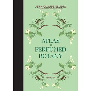 Atlas of Perfumed Botany -- Jean-Claude Ellena